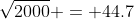 \sqrt{2000} = 44.7