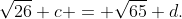 \sqrt{26}+c = \sqrt{65}+d.