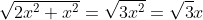\sqrt{2x^2+x^2}=\sqrt{3x^2}=\sqrt{3}x
