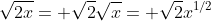 \sqrt{2x}= \sqrt{2}\sqrt{x}= \sqrt{2}x^{1/2}