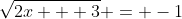 \sqrt{2x + 3} = -1