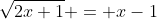 \sqrt{2x+1} = x-1
