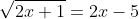 \sqrt{2x+1}=2x-5