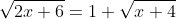 \sqrt{2x+6}=1+\sqrt{x+4}