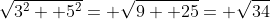 \sqrt{3^2+ 5^2}= \sqrt{9+ 25}= \sqrt{34}