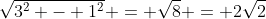 \sqrt{3^2 - 1^2} = \sqrt{8} = 2\sqrt{2}