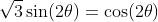 \sqrt{3}\sin(2\theta)=\cos(2\theta)