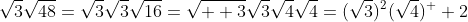\sqrt{3}\sqrt{48}=\sqrt{3}\sqrt{3}\sqrt{16}=\sqrt{  3}\sqrt{3}\sqrt{4}\sqrt{4}=(\sqrt{3})^2(\sqrt{4})^  2