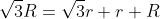 \sqrt{3}R=\sqrt{3}r+r+R