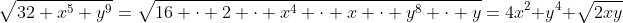 \sqrt{32 x^5 y^9}=\sqrt{16 \cdot 2 \cdot x^4 \cdot x \cdot y^8 \cdot y}=4x^2 y^4 \sqrt{2xy}