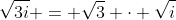 \sqrt{3i} = \sqrt{3} \cdot \sqrt{i}