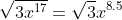 \sqrt{3x^{17}}=\sqrt{3}x^{8.5}