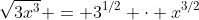 \sqrt{3x^3} = 3^{1/2} \cdot x^{3/2}