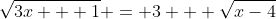 \sqrt{3x + 1} = 3 + \sqrt{x-4}
