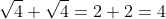 \sqrt{4}+\sqrt{4}=2+2=4