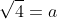 \sqrt{4}=a