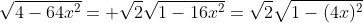 \sqrt{4-64x^2}= \sqrt{2}\sqrt{1-16x^2}=\sqrt{2}\sqrt{1-(4x)^2}