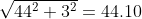 \sqrt{44^{2}+3^{2}}=44.10