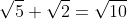 \sqrt{5} \sqrt{2}=\sqrt{10}