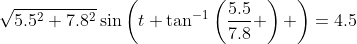 \sqrt{5.5^2+7.8^2}\sin\left(t+\tan^{-1}\left(\frac{5.5}{7.8} \right) \right)=4.5