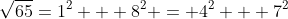 \sqrt{65}=1^2 + 8^2 = 4^2 + 7^2