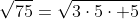 \sqrt{75}=\sqrt{3\cdot5\cdot 5}
