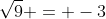 \sqrt{9} = -3