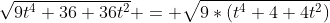 \sqrt{9t^4+36+36t^2} = \sqrt{9*(t^4+4+4t^2)}