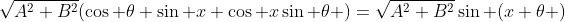\sqrt{A^2+B^2}(\cos \theta \sin x+\cos x\sin \theta )=\sqrt{A^2+B^2}\sin (x+\theta )