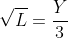 \sqrt{L}=\frac{Y}{3}