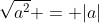 \sqrt{a^2} = |a|