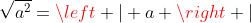 \sqrt{a^2}=\left | a \right |