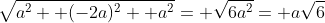 \sqrt{a^2+ (-2a)^2+ a^2}= \sqrt{6a^2}= a\sqrt{6}