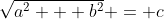 \sqrt{a^2 + b^2} = c