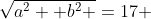 \sqrt{a^2 +b^2 }=17 