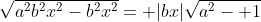 \sqrt{a^2b^2x^2-b^2x^2}= |bx|\sqrt{a^2- 1}