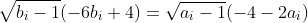 \sqrt{b_i-1}(-6b_i+4)=\sqrt{a_i-1}(-4-2a_i)