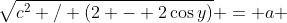 \sqrt{c^2 / (2 - 2\cos{y})} = a 