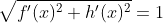 \sqrt{f'(x)^2+h'(x)^2}=1