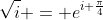 \sqrt{i} = e^{i \frac{\pi}{4}}