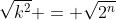 \sqrt{k^2} = \sqrt{2^n}
