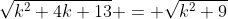 \sqrt{k^2+4k+13} = \sqrt{k^2+9}