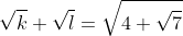 \sqrt{k}+\sqrt{l}=\sqrt{4+\sqrt{7}}