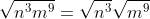 \sqrt{n^3m^9}=\sqrt{n^3}\sqrt{m^9}