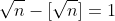 \sqrt{n}-[\sqrt{n}]=1