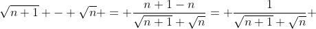 \sqrt{n+1} - \sqrt{n} = \frac{n+1-n}{\sqrt{n+1}+\sqrt{n}}= \frac{1}{\sqrt{n+1}+\sqrt{n}} 