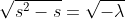 \sqrt{s^2-s}=\sqrt{-\lambda}