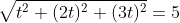 \sqrt{t^2+(2t)^2+(3t)^2}=5