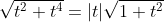 \sqrt{t^2+t^4}=|t|\sqrt{1+t^2}