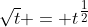 \sqrt{t} = t^{\tfrac{1}{2}}